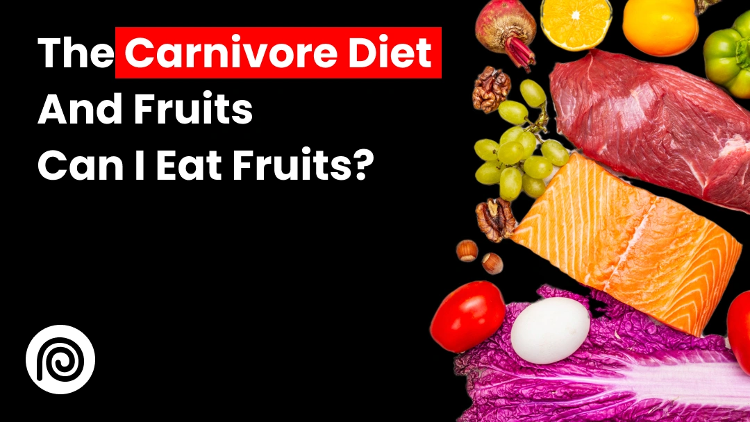 The Carnivore Diet & Fruits: Can I Eat Fruits on Carnivore?